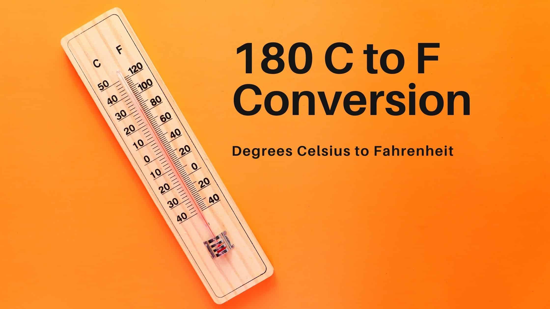 Quick 180 C to F Conversion (Celsius to Fahrenheit Calculator)